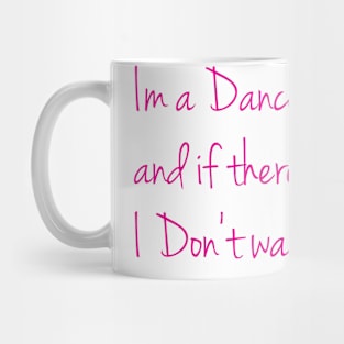 I'm a dancer Mug